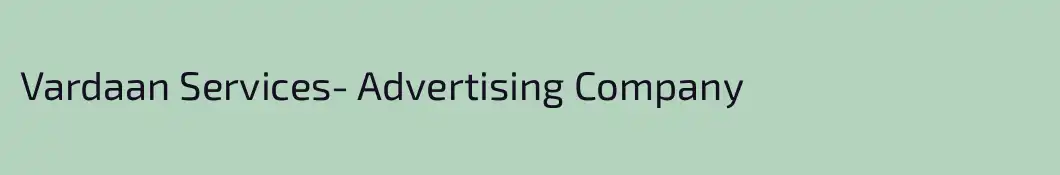Vardaan Services- Advertising Company